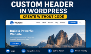 Custom Header in WordPress: 9 Easy Ways to Create One Without Code (2026 Guide)