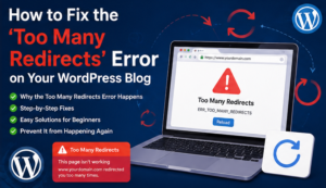 How to Fix the “Too Many Redirects” Error on Your WordPress Blog